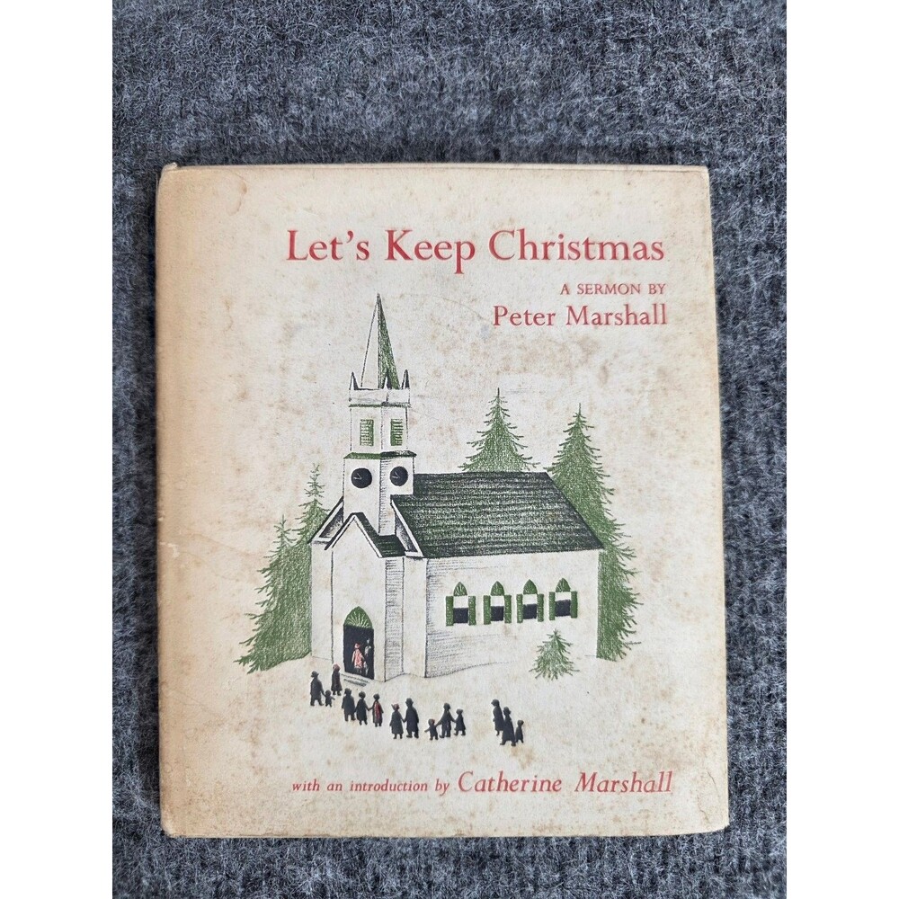 Let's Keep Christmas Peter Marshall 1953 First Edition Sermon Illustrated